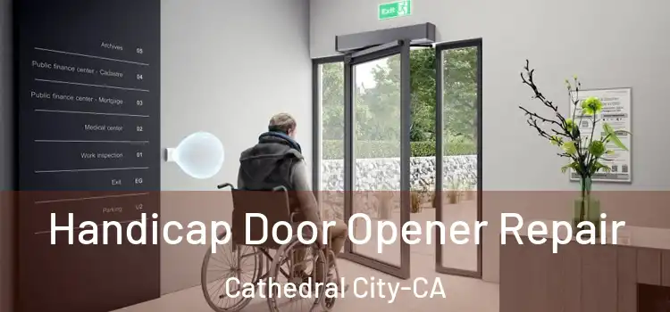  Handicap Door Opener Repair Cathedral City-CA